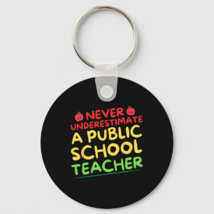 Never Underestimate A Public School Teacher Funny  Key Ring
