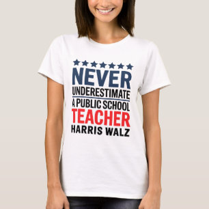 Never Underestimate A Public School Teacher Harris T-Shirt