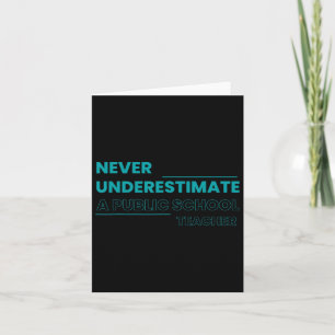 Never Underestimate A Public School Teacher Motiva Card