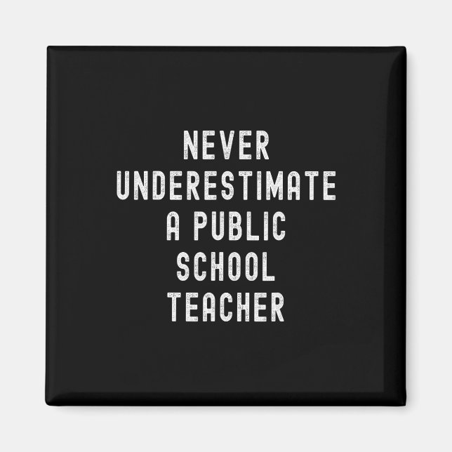 Never Underestimate A Public School Teacher Motiva Magnet (Front)