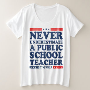 Never Underestimate A Public School Teacher Plus Size T-Shirt