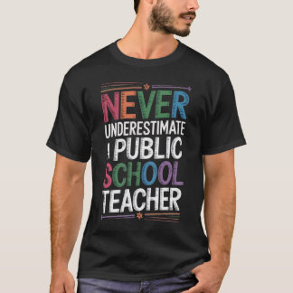 Never Underestimate a Public School Teacher T-Shirt