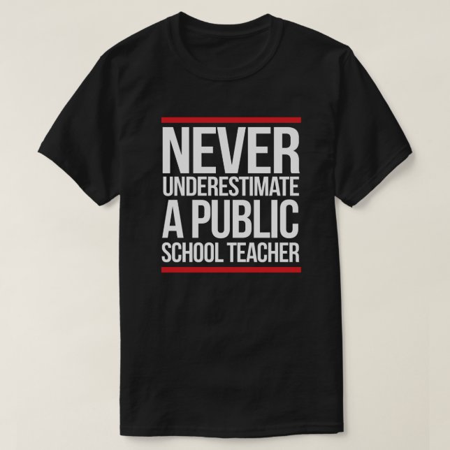 Never underestimate a public school teacher T-Shirt (Design Front)