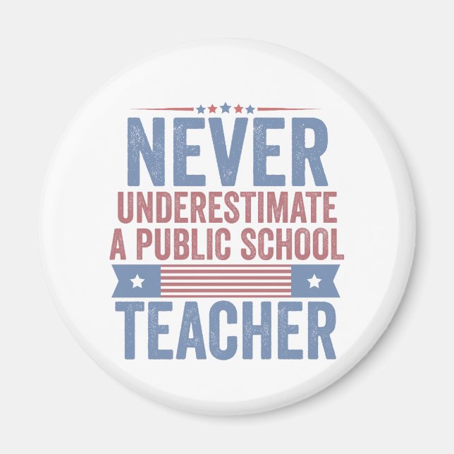  Never underestimate a public School Teacher Walz Magnet (Front)