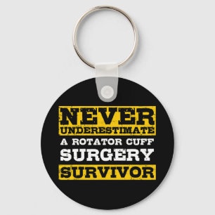 Never Underestimate A Rotator Cuff Surgery Survivo Key Ring