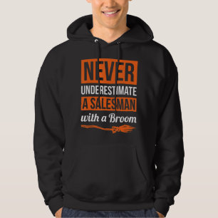 Never Underestimate A Salesman With A Broom Gift H Hoodie