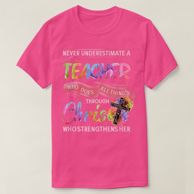 Never Underestimate A Teacher Who Does All Things  T-Shirt (Design Front)