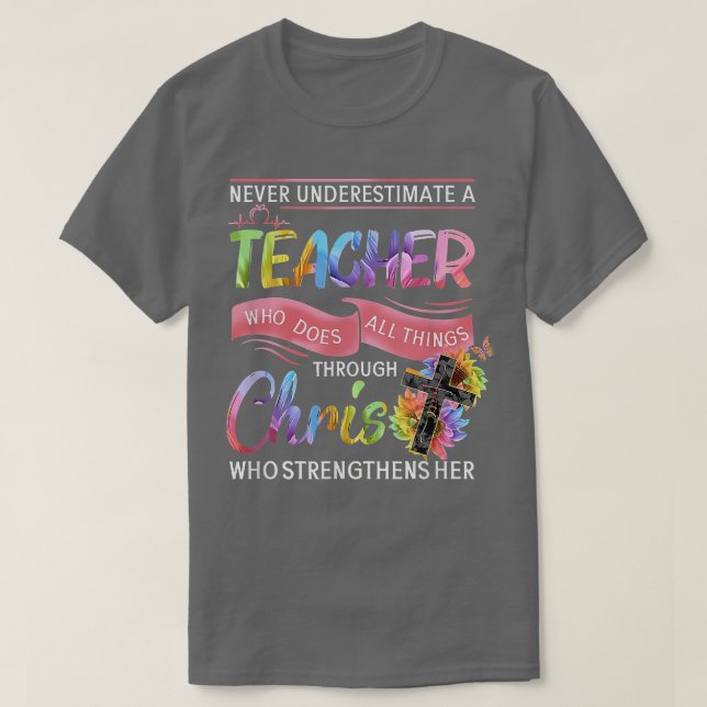 Never Underestimate A Teacher Who Does All Things  T-Shirt (Design Front)