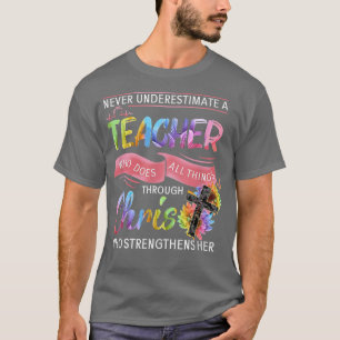 Never Underestimate A Teacher Who Does All Things T-Shirt