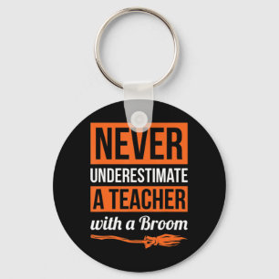 Never Underestimate A Teacher With A Broom Gift Ha Key Ring