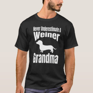 Never Underestimate A Weiner Grandma Dog Lover Own T-Shirt