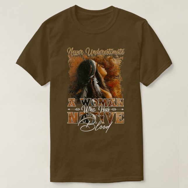 Never Underestimate A Woman Native  T-Shirt (Design Front)
