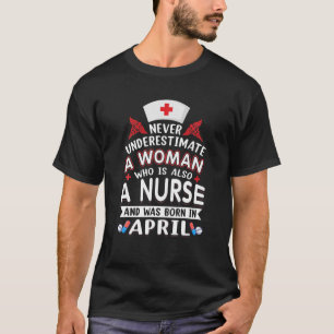 Never Underestimate A Woman Who Is A Nurse Born In T-Shirt