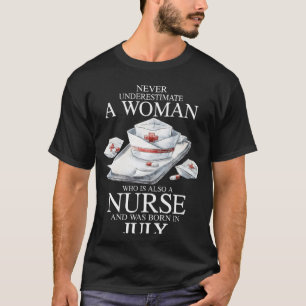 Never Underestimate A Woman Who Is Also A Nurse Ju T-Shirt