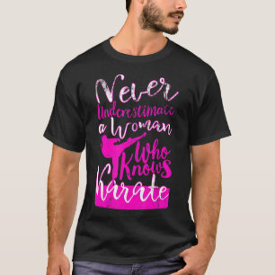 Never Underestimate a Woman Who Knows Karate Quote T-Shirt