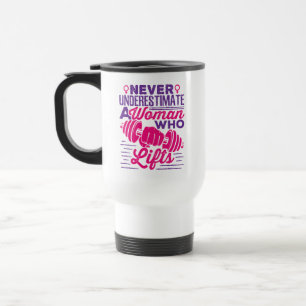 Never Underestimate a Woman Who Lifts Mug