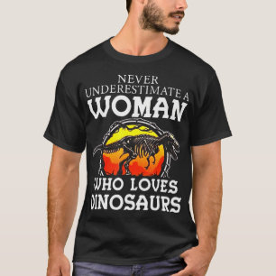 Never Underestimate A Woman Who Loves Dinosaurs T T-Shirt