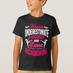 Never Underestimate A Woman Who Loves Kickboxing K T-Shirt