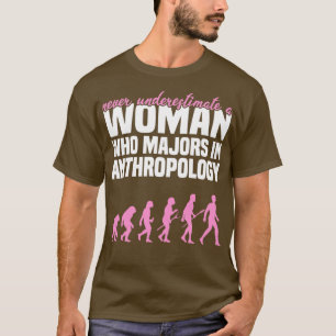 Never Underestimate A Woman Who Majors In Anthropo T-Shirt