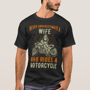 Never underestimate a woman who rides a motorcycle T-Shirt