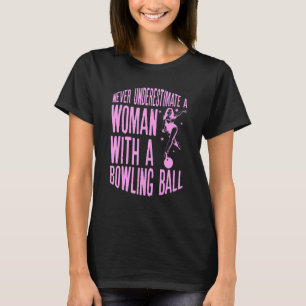 Never Underestimate A Woman With A Bowling Ball Fu T-Shirt