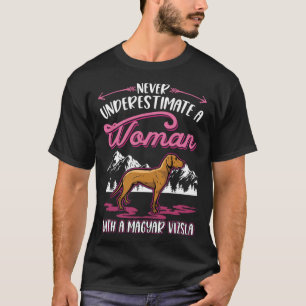 Never underestimate a woman with a Magyar Vizsla T-Shirt
