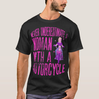 Never Underestimate A Woman With A Motorcycle A Fu T-Shirt