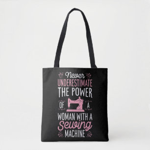 Never Underestimate A Woman With A Sewing Machine Tote Bag