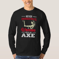 Never Underestimate A Woman With An Axe Target Thr