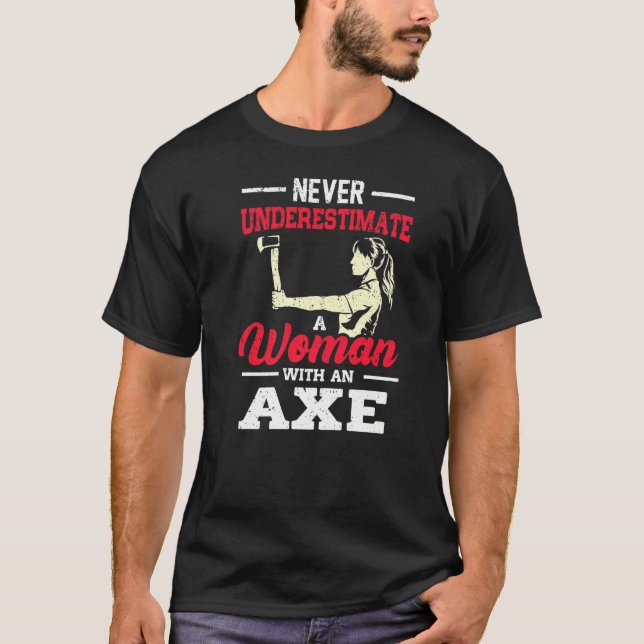 Never Underestimate A Woman With An Axe Target Thr T-Shirt (Front)