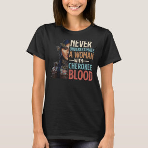 Never Underestimate A Woman With Cherokee Blood Pr T-Shirt