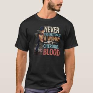 Never Underestimate A Woman With Cherokee Blood Pr T-Shirt