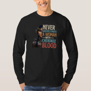 Never Underestimate A Woman With Cherokee Blood Pr T-Shirt