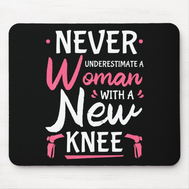 Never Underestimate A Women New Knee Replacement S Mouse Pad (Front)