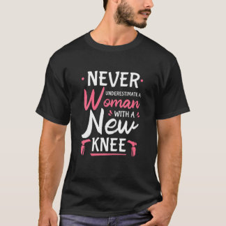 Never Underestimate A Women New Knee Replacement S T-Shirt