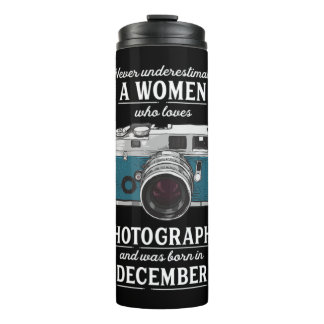 Never Underestimate A Women Who Loves Photography  Thermal Tumbler