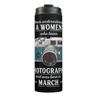 Never Underestimate A Women Who Loves Photography  Thermal Tumbler
