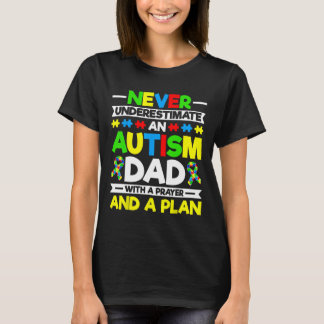 Never Underestimate An Autism Dad - Autism Awarene T-Shirt