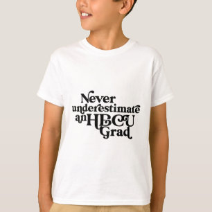 Never Underestimate An Hbcu Grad,historical Black T-Shirt
