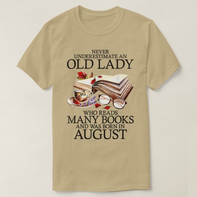 Never Underestimate An Old August Lady Who Reads M T-Shirt (Design Front)