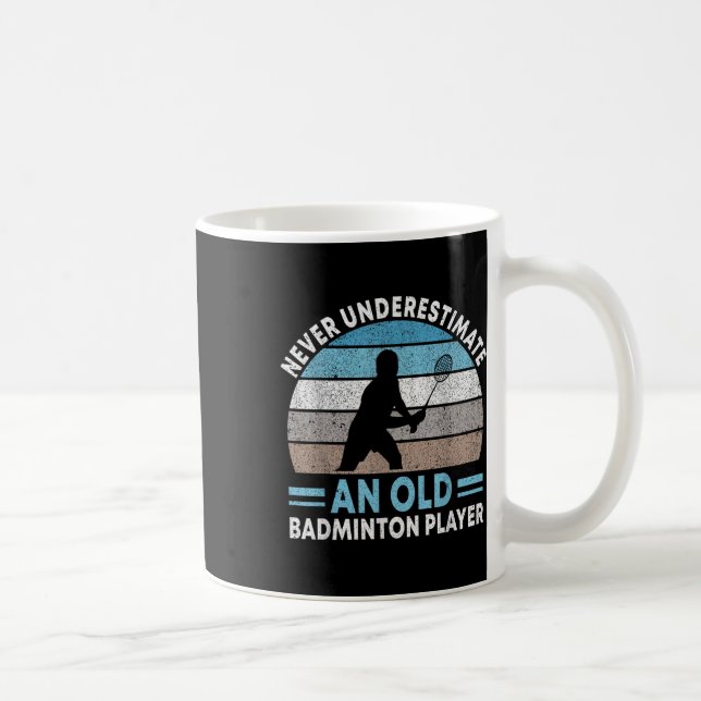 Never Underestimate An Old Badminton Player Shuttl Coffee Mug (Right)