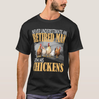 Never Underestimate An Old Chicken Farmer In Retir T-Shirt