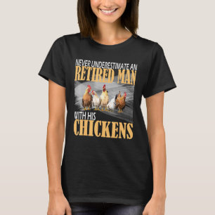 Never Underestimate An Old Chicken Farmer In Retir T-Shirt
