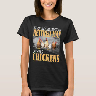 Never Underestimate An Old Chicken Farmer In Retir T-Shirt
