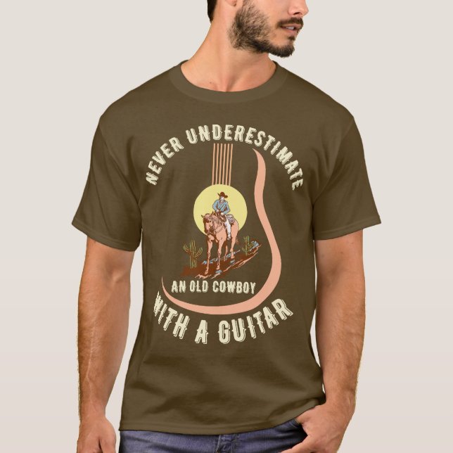 Never Underestimate an Old Cowboy With a Guitar. T-Shirt (Front)
