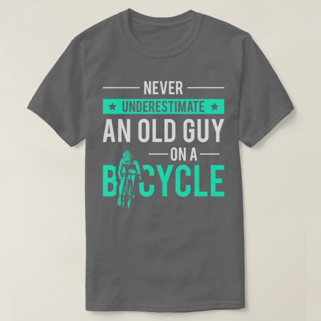 Never Underestimate An Old Guy On A Bicycle Bike R T-Shirt (Design Front)