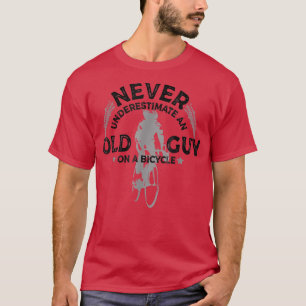 Never Underestimate An Old Guy On A Bicycle Cyclin T-Shirt