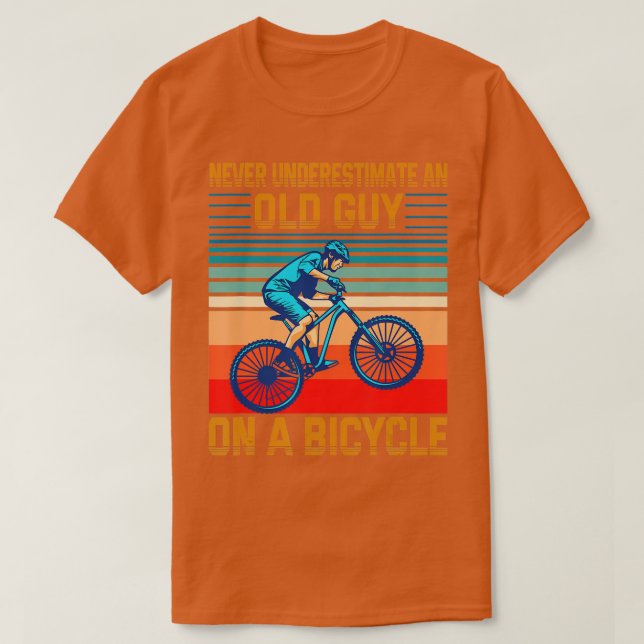 Never Underestimate An Old Guy On A Bicycle Cyclin T-Shirt (Design Front)