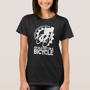 Never Underestimate An Old Guy On A Bicycle Cyclin T-Shirt