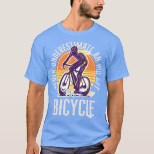 Never Underestimate An Old Guy On A Bicycle Cyclin T-Shirt
